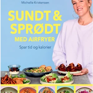 Sundt og sprødt med din airfryer - Michelle Kristensen