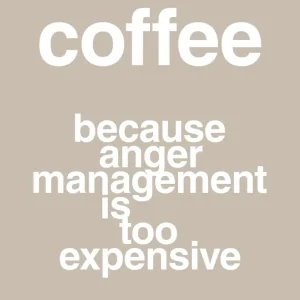 Dual Wall plakat: coffee because anger management is too expensive - creamy mushroom 60