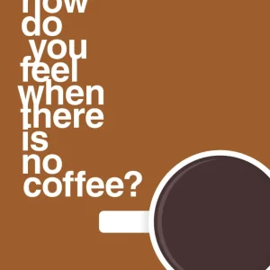 Dual Wall plakat: how do you feel when there is no coffee? depresso - cognac 60