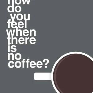 Dual Wall plakat: how do you feel when there is no coffee? depresso - graphic charcoal 60