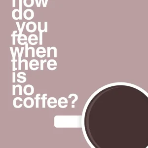 plakat: how do you feel when there is no coffee? depresso - letvægt rose Artisan Series 60