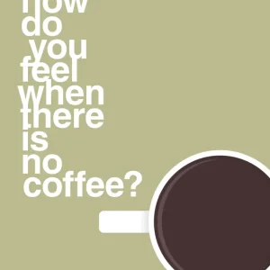 plakat: how do you feel when there is no coffee? depresso - back to nature Artisan Series 60
