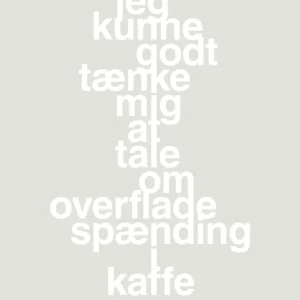 plakat: jeg kunne godt tænke mig at tale om overfladespænding i kaffe - painters white 60