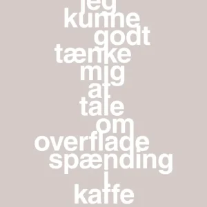 plakat: jeg kunne godt tænke mig at tale om overfladespænding i kaffe - broken taupe 60
