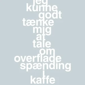 plakat: jeg kunne godt tænke mig at tale om overfladespænding i kaffe - airy drizzle 60