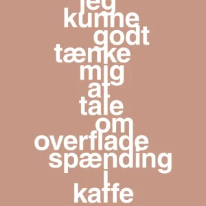 plakat: jeg kunne godt tænke mig at tale om overfladespænding i kaffe - powder 60