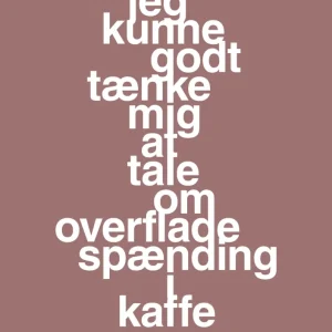 plakat: jeg kunne godt tænke mig at tale om overfladespænding i kaffe - plum 60