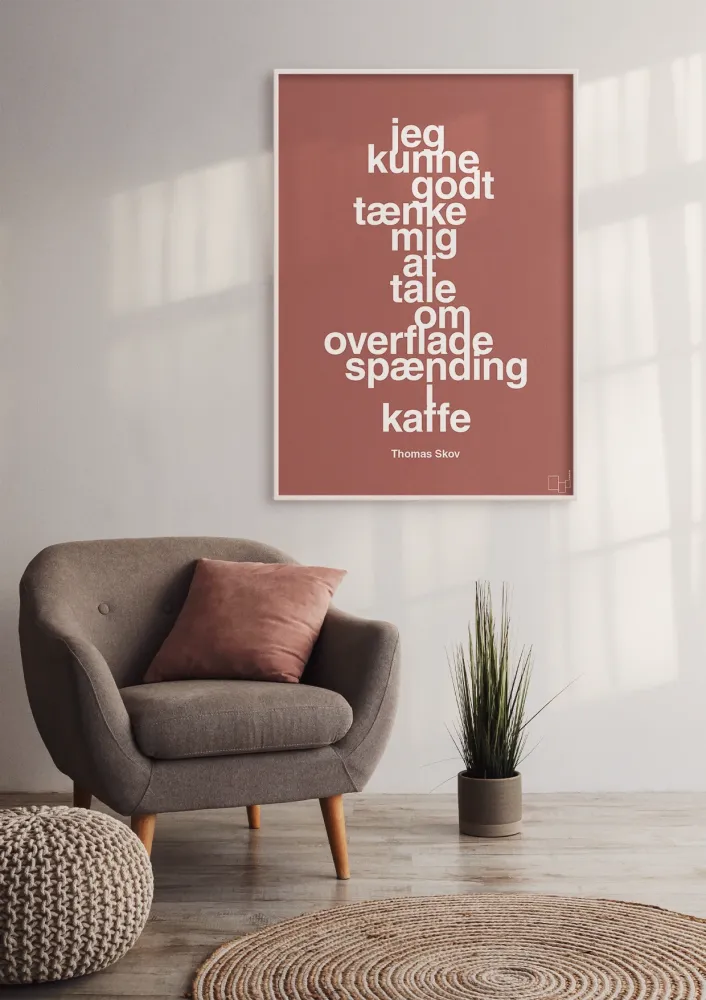 plakat: jeg kunne godt tænke mig at tale om overfladespænding i kaffe - plum 60