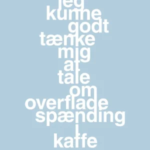 plakat: jeg kunne godt tænke mig at tale om overfladespænding i kaffe - heavenly indigo 60
