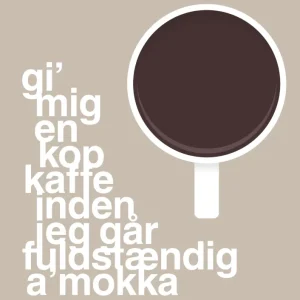 plakat: gi mig en kop kaffe inden jeg går fuldstændig amokka - creamy mushroom 60