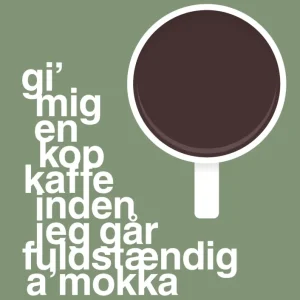 plakat: gi mig en kop kaffe inden jeg går fuldstændig amokka - jade 60