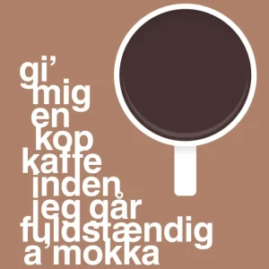 plakat: gi mig en kop kaffe inden jeg går fuldstændig amokka - cider spice 60