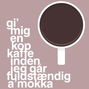 plakat: gi mig en kop kaffe inden jeg går fuldstændig amokka - letvægt rose 60