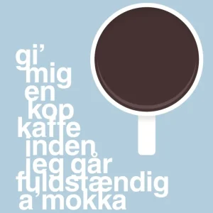 plakat: gi mig en kop kaffe inden jeg går fuldstændig amokka - heavenly sapphire 60
